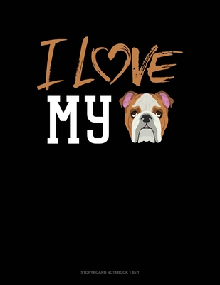 I Love My English Bulldog: Storyboard Notebook 1.85:1 By Jeryx Publishing Cover Image