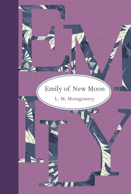 Emily of New Moon (Emily Novels #1) Cover Image