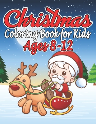 Christmas Coloring Book for Kids Ages 8-12: un Children's