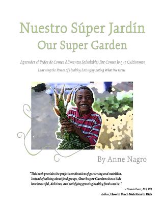 Nuestro Super Jardin: Aprender el Poder de Comer Alimentos Saludables Por Comer lo que Cultivamos Cover Image