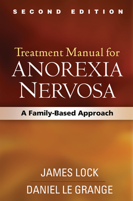 Treatment Manual for Anorexia Nervosa, Second Edition: A Family-Based Approach Cover Image