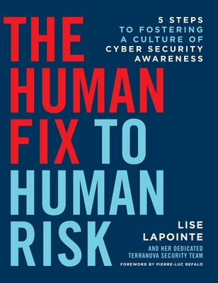 The Human Fix to Human Risk: 5 Steps to Fostering a Culture of Cyber Security Awareness By Lise Lapointe Cover Image