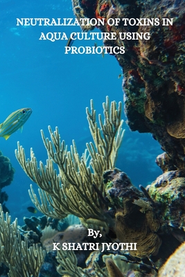 Neutralization of Toxins in Aqua Culture Using Probiotics Cover Image