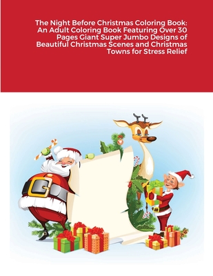 The Night Before Christmas Coloring Book: An Adult Coloring Book Featuring Over 30 Pages Giant Super Jumbo Designs of Beautiful Christmas Scenes and C By Beatrice Harrison Cover Image
