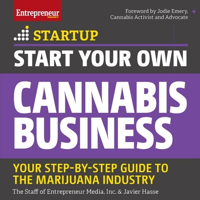 Start Your Own Cannabis Business Lib/E: Your Step-By-Step Guide to the Marijuana Industry Cover Image