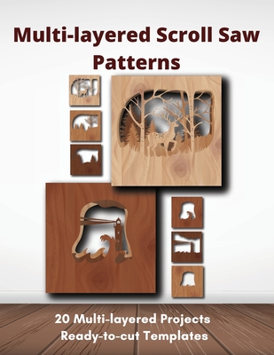 Multi-layered Scroll Saw Patterns: Templates for Scroll Saw Projects By Craftrystallo Cover Image