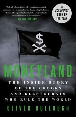 Moneyland: The Inside Story of the Crooks and Kleptocrats Who Rule the World Cover Image