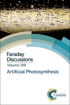 Artificial Photosynthesis: Faraday Discussion 198 (Faraday Discussions #198) Cover Image