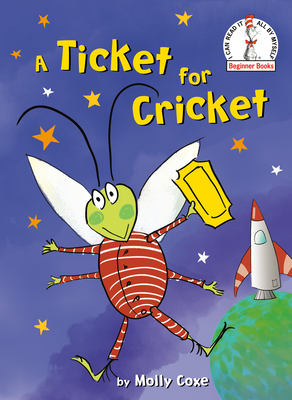A Ticket for Cricket (Beginner Books(R)) By Molly Coxe Cover Image