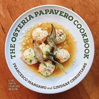 The Osteria Papavero Cookbook: Recipes from the Italian Shack and Beyond Cover Image