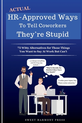 Actual HR-Approved Ways to Tell Coworkers They're Stupid Cover Image