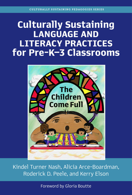 Culturally Sustaining Language and Literacy Practices for Pre-K-3 Classrooms: The Children Come Full Cover Image