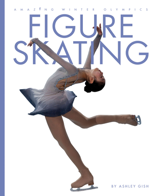 Figure Skating (Amazing Winter Olympics) By Ashley Gish Cover Image