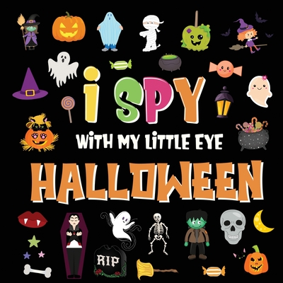 I Spy With My Little Eye - Halloween: A Fun Search and Find Game for Kids 2-4! Colorful Alphabet A-Z Halloween Guessing Game for Little Children Cover Image