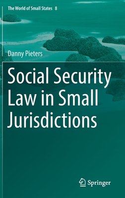 Social Security Law in Small Jurisdictions (World of Small States #8)
