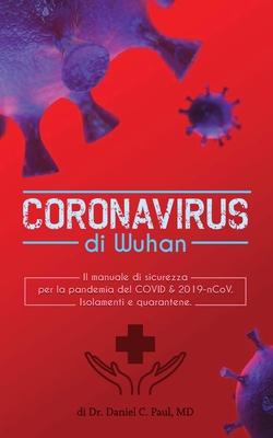Coronavirus di wuhan: il manuale di sicurezza per la pandemia del COVID & 2019-nCoV. Isolamenti e quarantene By Daniel C. Paul Cover Image