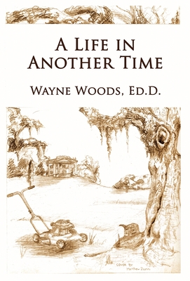 A Life in Another Time By Wayne Woods Cover Image