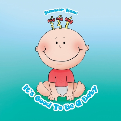 It's Good to Be a Baby By Summer Rane Cover Image