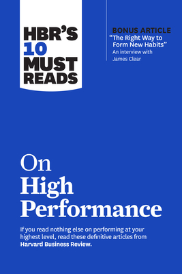 Hbr's 10 Must Reads on High Performance (with Bonus Article the Right Way to Form New Habits