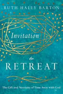 Invitation to Retreat: The Gift and Necessity of Time Away with God (Transforming Resources)