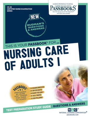 Nursing Care of Adults I (CN-46): Passbooks Study Guide (Certified Nurse Examination Series #46) By National Learning Corporation Cover Image