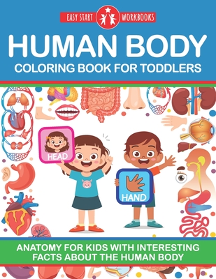 Human Body Coloring Book For Toddlers: Anatomy For Kids With Interesting Facts About The Human Body By Easy Start Workbooks Cover Image