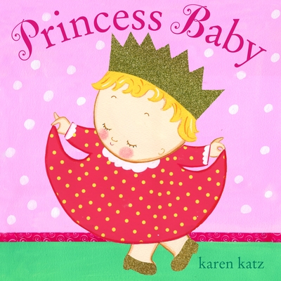 Princess Baby By Karen Katz, Karen Katz (Illustrator) Cover Image