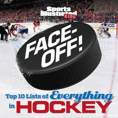 Face-Off: Top 10 Lists of Everything in Hockey (Sports Illustrated Kids Top 10 Lists) Cover Image