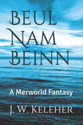 Beul Nam Beinn: A Merworld Fantasy By J. W. Keleher Cover Image