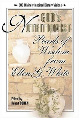 God's Nutritionist: Pearls of Wisdom from Ellen G. White (Squareone Classics) By Ellen G. White, Robert Cohen (Editor) Cover Image