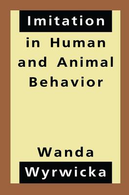 Imitation in Human and Animal Behavior By Wanda Wyrwicka Cover Image
