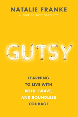 Gutsy: Learning to Live with Bold, Brave, and Boundless Courage Cover Image