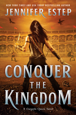 Conquer the Kingdom (A Gargoyle Queen Novel #3) By Jennifer Estep Cover Image