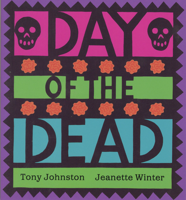 Day of the Dead By Tony Johnston, Jeanette Winter (Illustrator) Cover Image