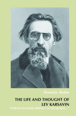 The Life and Thought of Lev Karsavin: Strength Made Perfect in Weakness... (On the Boundary of Two Worlds #33)