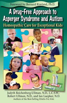 A Drug-Free Approach to Asperger Syndrome and Autism: Homeopathic Care for Exceptional Kids Cover Image