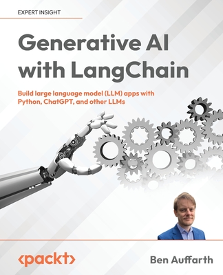 Generative AI with LangChain: Build large language model (LLM) apps with Python, ChatGPT and other LLMs Cover Image