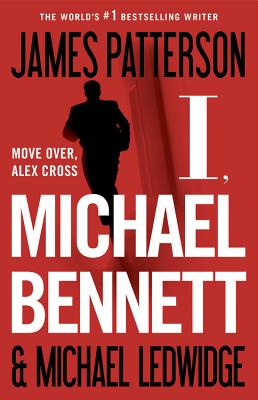 I, Michael Bennett (A Michael Bennett Thriller #5) By James Patterson, Michael Ledwidge Cover Image