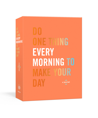 Do One Thing Every Morning to Make Your Day: A Journal (Do One Thing Every Day Journals) By Robie Rogge, Dian G. Smith Cover Image