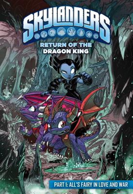 Return of the Dragon King Part 1: All's Fairy in Love and War (Skylanders)