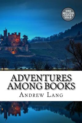 Adventures among Books By Andrew Lang Cover Image