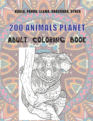 200 Animals Planet - Adult Coloring Book - Koala, Panda, Llama, Anaconda, other Cover Image