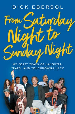 From Saturday Night to Sunday Night: My Forty Years of Laughter, Tears, and Touchdowns in TV Cover Image