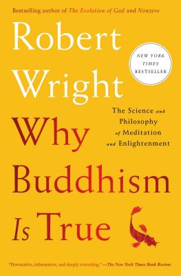 Why Buddhism is True: The Science and Philosophy of Meditation and Enlightenment cover
