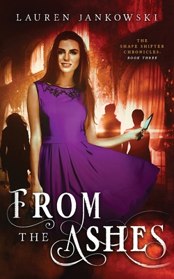 Cover for From the Ashes (Shape Shifter Chronicles #3)