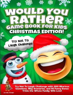 Would You Rather Game Book for Kids Christmas Edition!: Try Not To Laugh  Challenge with 200 Hilarious Questions, Silly Scenarios, and 50 Funny Bonus  T (Paperback) | Malaprop's Bookstore/Cafe