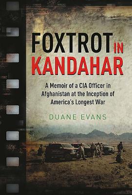 Foxtrot in Kandahar: A Memoir of a CIA Officer in Afghanistan at the Inception of America's Longest War Cover Image