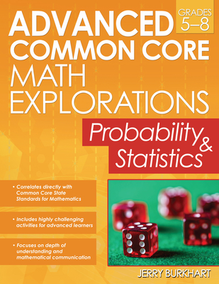 Advanced Common Core Math Explorations: Probability and Statistics (Grades 5-8) Cover Image