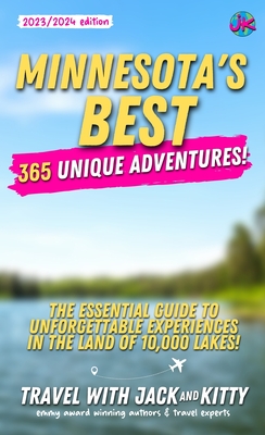 Minnesota's Best: 365 Unique Adventures - The Essential Guide to Unforgettable Experiences in the Land of 10,000 Lakes Cover Image