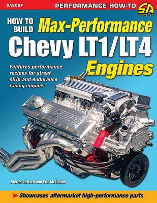 How to Build Max Performance Chevy LT1/LT4 Engines By Myron Cottrell, Eric McClellan Cover Image